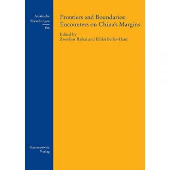 Frontiers and Boundaries: Encounters on China's Margins