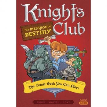 Knights Club: The Message of Destiny : The Comic Book You Can Play
