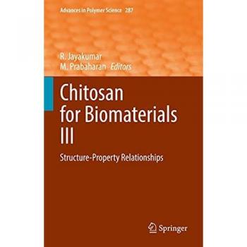 Chitosan for Biomaterials III: Structure-Property Relationships (Advances in Polymer Science, 287, Band 3)