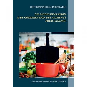 Dictionnaire des modes de cuisson et de conservation des aliments pour le traitement diététique de l'anémie