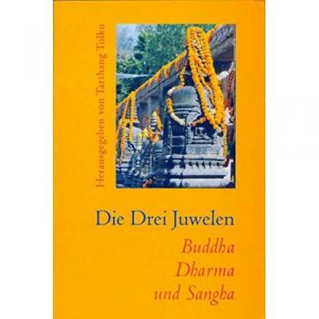 Die Drei Juwelen Buddha, Dharma und Sangha: Eine Einführung in den Buddhismus