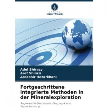 Fortgeschrittene integrierte Methoden in der Mineralexploration: Angewandte Geochemie, Geophysik und Fernerkundung