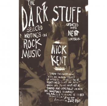 The Dark Stuff : Selected Writings on Rock Music Updated Edition