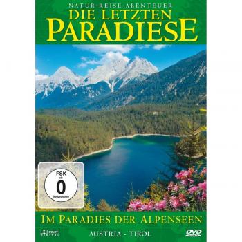 Die letzten Paradiese: Im Paradies der Alpenseen von