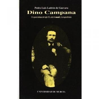 Dino Campana (Un Poeta Italiano del Siglo Xx, entre lo Maudit y la Ezquizofrenia)