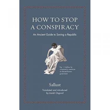 How to Stop a Conspiracy: An Ancient Guide to Saving a Republic