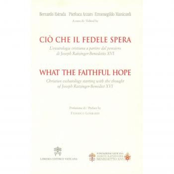 Ciò che il fedele spera. L’escatologia cristiana a partire dal pensiero di Joseph Ratzinger. Benedetto XVI. Ediz. bilingue