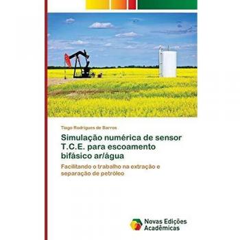 Simulação numérica de sensor T.C.E. para escoamento bifásico ar/água: Facilitando o trabalho na extração e separação de petróleo