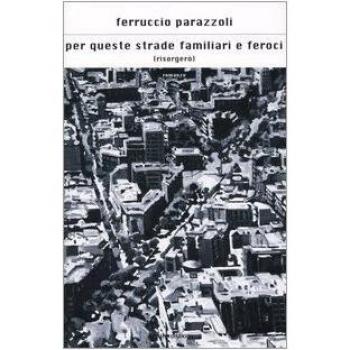Per queste strade familiari e feroci (risorgerò)
