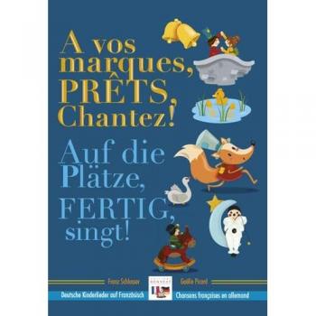 À vos marques, prêts, chantez! / Auf die Plätze, fertig, los!: Chansons françaises en allemand