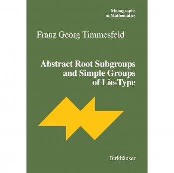 Abstract Root Subgroups and Simple Groups of Lie-Type (Monographs in Mathematics) (Monographs in Mathematics, 95, Band 95)