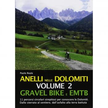 Anelli nelle Dolomiti. Gravel bike EMTB. 11 percorsi circolari strepitosi per conoscere le Dolomiti. Dallo sterrato al sentiero, dall'asfalto alla terra battuta (Vol. 2)