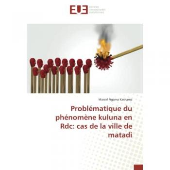 Kashama, Marcel Ngoma: Problématique du phénomène kuluna en Rdc: cas de la ville de matadi