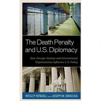 The Death Penalty and U.S. Diplomacy: How Foreign Nations and International Organizations Influence U.S. Policy