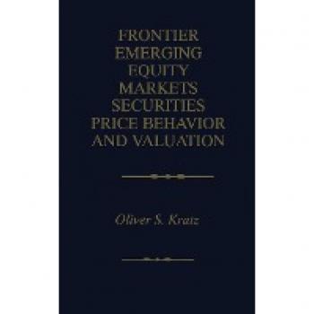 Kluwer Academic Publishers Frontier Emerging Equity Markets Securities Price Behavior and Valuation