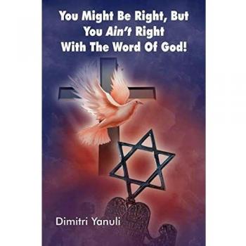 You Might Be Right, But You Aint' Right with the Word of God!