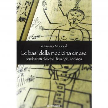 Le Basi della medicina cinese. Fondamenti filosofici, fisiologia, eziologia