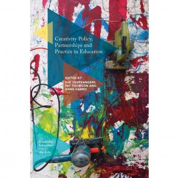 Creativity Policy, Partnerships and Practice in Education