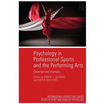 Psychology in Professional Sports and the Performing Arts