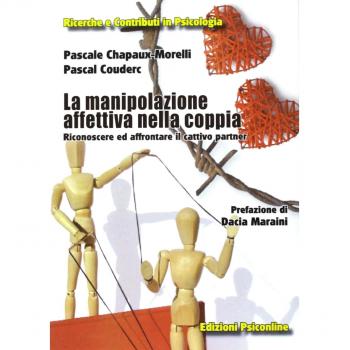 La manipolazione affettiva nella coppia. Riconoscere ed affrontare il cattivo partner
