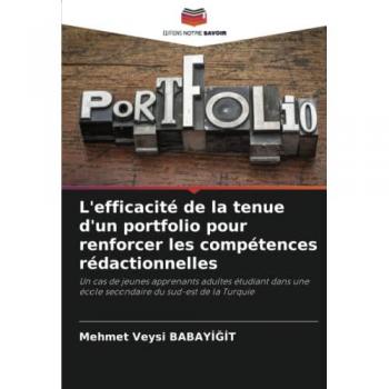 L'efficacité de la tenue d'un portfolio pour renforcer les compétences rédactionnelles: Un cas de jeunes apprenants adultes étudiant dans une école secondaire du sud-est de la Turquie