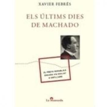 Els últims dies de Machado: el poeta republicà encara viu exiliat a Cotlliure