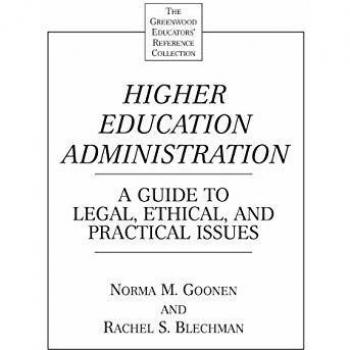 Higher Education Administration: A Guide to Legal, Ethical, and Practical Issues