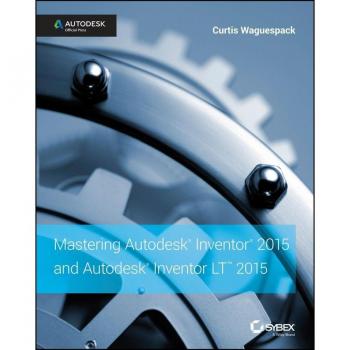Mastering Autodesk Inventor 2015 and Autodesk Inventor LT 2015