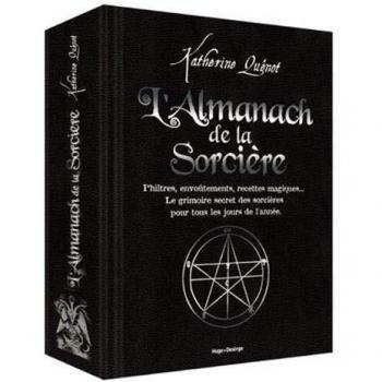 L'almanach de la Sorcière : Philtres, envoûtements, recettes magiques... Le grimoire secret des sorcières pour tous les jours de l'année