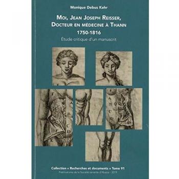 Moi, Jean Joseph Reisser, docteur en médecine à Thann : 1750-1816: Etude critique d'un manuscrit
