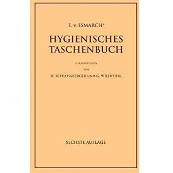 E. von Esmarch's Hygienisches Taschenbuch: Ein Ratgeber der Praktischen Hygiene für Medizinal