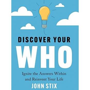 Discover Your WHO: Ignite the Answers Within and Reinvent Your Life