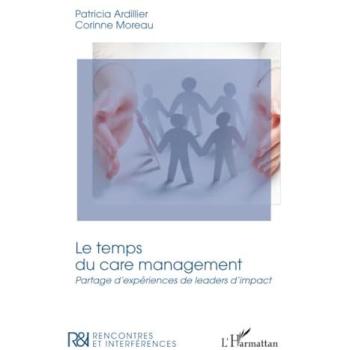 Le temps du care management : Partage d'expériences de leaders d'impact
