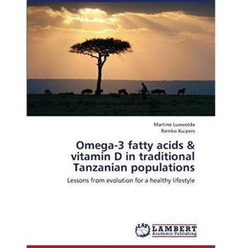 Omega-3 fatty acids & vitamin D in traditional Tanzanian populations: Lessons from evolution for a healthy lifestyle