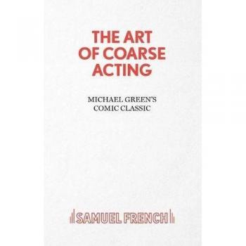 Michael Green Art of Coarse Acting, or, How to Wreck an Amateur Dramatic Society, Th