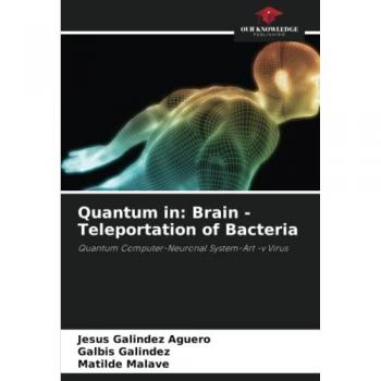 Quantum in: Brain -Teleportation of Bacteria: Quantum Computer-Neuronal System-Art -v Virus