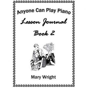 Anyone Can Play Piano: Lesson Journal Book Two