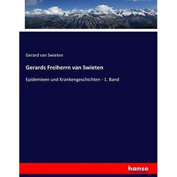 Gerards Freiherrn van Swieten: Epidemieen und Krankengeschichten