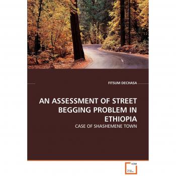 AN ASSESSMENT OF STREET BEGGING PROBLEM IN ETHIOPIA
