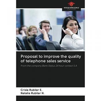 Proposal to improve the quality of telephone sales service: From the company Bank Status 24 hour contact S.A