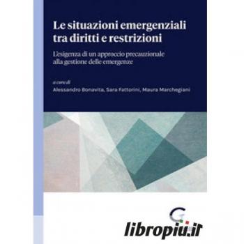 Le situazioni emergenziali tra diritti e restrizioni. L'esigenza di un approccio precauzionale alla gestione delle emergenze