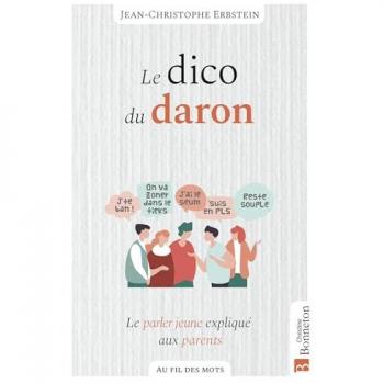 Le dico du daron: Le parler jeune expliqué aux parents