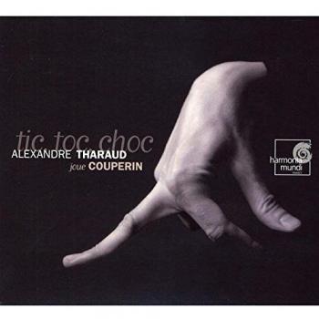 Alexandre Tharaud Tic,Toc,Choc
