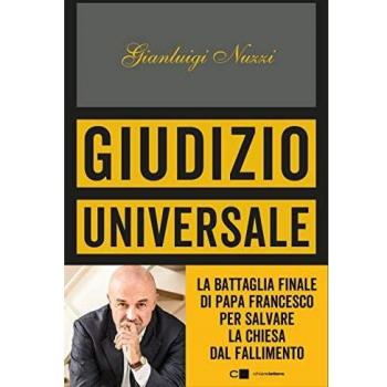Giudizio universale. La battaglia finale di papa Francesco per salvare la Chiesa dal fallimento