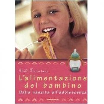 L' alimentazione del bambino. Dalla nascita all'adolescenza
