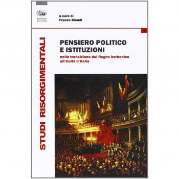 Pensiero politico e istituzioni nella transizione dal Regno Borbonico all'Unità d'Italia