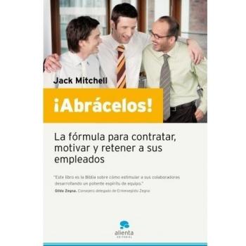 ¡Abrácelos! La fórmula para contratar, motivar y retener a sus empleados