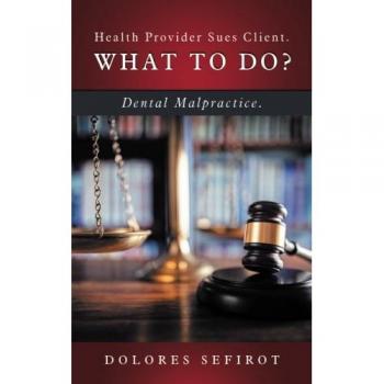 Health Provider Sues Client. What to Do?: Dental Malpractice.