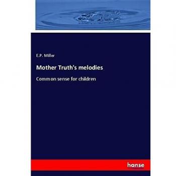 Mother Truth's melodies: Common sense for children