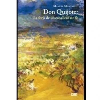 Don Quijote: La forja de un caballero sin fe (Tapa blanda).